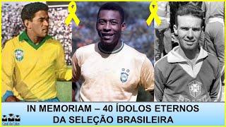 ETERNAL IDOLS OF THE BRAZILIAN FOOTBALL TEAM WHO HAVE ALREADY PASSED AWAY – IN MEMORIAM