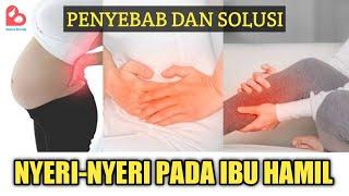 NYERI-NYERI YANG DIRASAKAN IBU HAMIL, INI PENYEBAB SERTA SOLUSINYA..