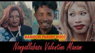 NONGALLABASU VALENTINE MANAM ( MANIPURI PARODY VIDEO 2020)