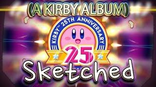 “Sketched!” (A KIRBY ALBUM) 25th Anniversary Special [Light MetaS]
