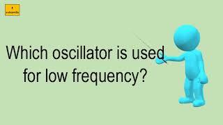 Which Oscillator Is Used For Low Frequency?