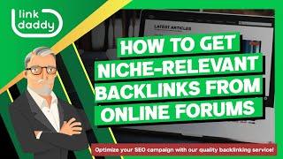 How to Get Niche Relevant Backlinks From Online Forums