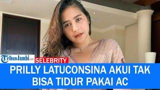 Prilly Latuconsina Buka-bukaan Soal Tak Kuat Tidur Pakai AC