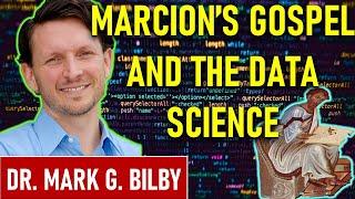 Marcion's Gospel and Data Science - Dr. Mark G. Bilby