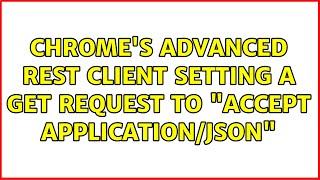 Chrome's Advanced REST client: Setting a GET request to "Accept: application/json"