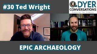 #30 Ted Wright with Epic Archaeology