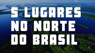 NORTE DO BRASIL | 5 Destinos no Norte do Brasil Para Conhecer!