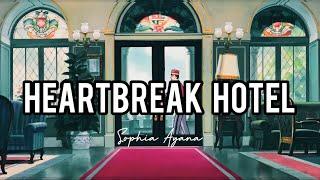 heartbreak hotel (lyrics) | sophia ayana | aesthetic songs 