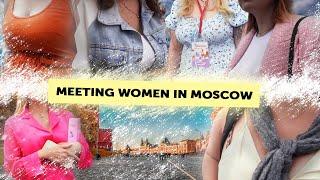 Meeting women in Moscow. How many women will agree to see me and exchange numbers?