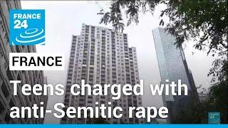 French teens charged with anti-Semitic rape in attack condemned by political leaders • FRANCE 24