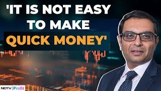 Why You Should Temper Expectations On Quick Returns: Hiren Ved Explains