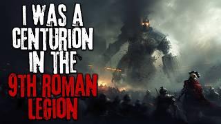 I Was A Centurion In The 9th Roman Legion... FULL STORY Creepypasta Sci-fi Horror Audiobook