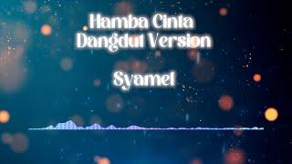 Syamel – Hamba Cinta (Dangdut Version) (Official Lyric Video)