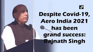 Despite Covid-19, Aero India 2021 has been grand success: Rajnath Singh