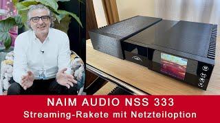 Naim Audio NSS 333 | Großartiger Streamer mit Netzteiloption!