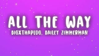 BigXthaPlug & Bailey Zimmerman - All The Way (Lyrics)