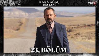 Kara Ağaç Destanı 23. Bölüm @trt1