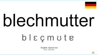 How to pronounce: Blechmutter (German)