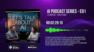 Let's talk about AI:  S01E01 Ai Compass your AI guide.