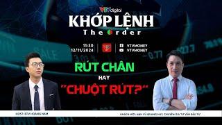 KHỚP LỆNH 12/11/2024: RÚT CHÂN HAY "CHUỘT RÚT"