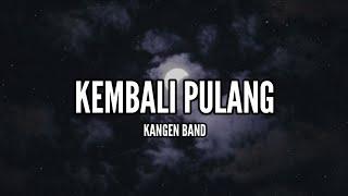 Kangen Band - Kembali Pulang (Lirik)