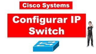 Cisco: Asignar IP a un Switch.