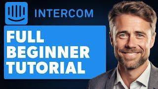 Intercom Tutorial For Beginners (Full 2024 Guide)