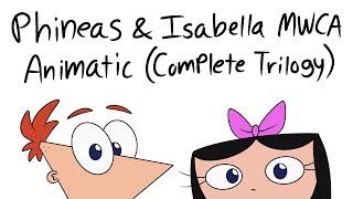 Phineas And Isabella MWCA Animatic (Complete Trilogy)