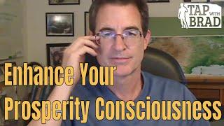 Enhancing Prosperity Consciousness - Tapping with Brad Yates