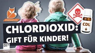 Chlordioxid: Wie manche mit CDL ihre Kinder gefährden | #Faktenfuchs | BR24