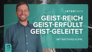 Geist-erfüllt, Geist-reich. Geist-geleitet | Matthias Kuno Kuhn | 4. August 2024