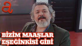 Bizim Maaşlar Eşeğinkisi Gibi - Yaşamak Güzel ŞeY