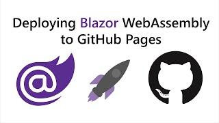 How to Deploy Blazor WebAssembly to GitHub Pages