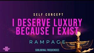 i deserve luxury because i exist (self concept rampage)