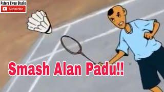 SMASH ALAN PADU!!