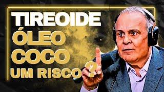 Dr. Lair Ribeiro |  ÓLEO DE COCO AFETA A TIREOIDE ?