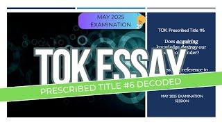 TOK Essay May 2025 Prescribed Title #6 BREAKDOWN  & TIPS