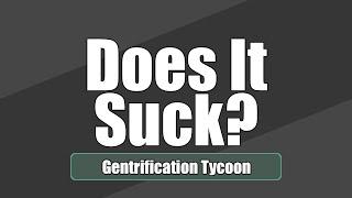 Does It Suck? - Gentrification Tycoon [GameJolt | Review]