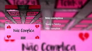 Teazy & TehKy - Não Complica (audio official)