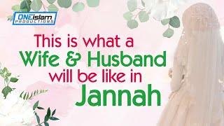 This Is What A Wife & Husband Will Be Like In Jannah 