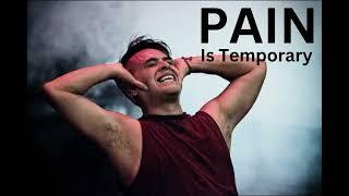 PAIN is Temporary