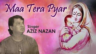 Maa Tera Pyar - Full Song | Main Nashe Mein Hoon | Aziz Nazan | Mother Song | Ishtar Music