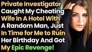 Private Investigator Caught My Cheating Wife In A Hotel W/ A Random Man, Just In Time for Me to Ruin