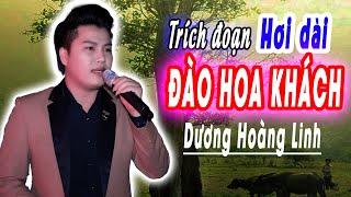 Trích đoạn hơi dài: Đào Hoa Khách - Nghệ sĩ Dương Hoàng Linh | Dương Hoàng Linh Official