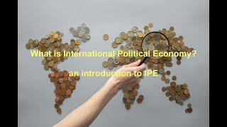 What is International Political Economy (E1)? IPE Explained Shortly! Episode-1 (Introduction)