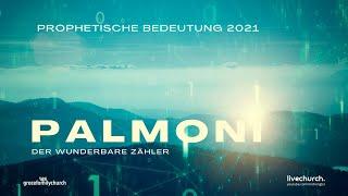 Palmoni, der wunderbare Zähler - Prophetische Bedeutung 2021 9.00 Uhr