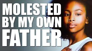 I Was Molested By My Father For 3 Years