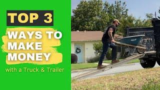 TOP 3 Ways to Make Money with a Truck & Trailer