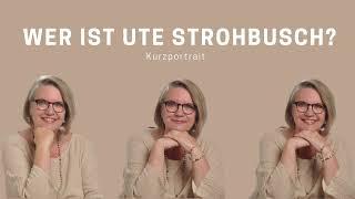 Wer ist Ute Strohbusch - Ein Kurzportrait