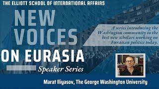 New Voices on Eurasia with Marat Iliyasov